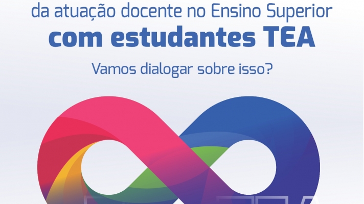 Folder de Divulgação da Mesa Redonda: Possibilidades e desafios da atuação docente no Ensino Superior com estudantes TEA: vamos dialogar sobre isso?
